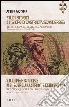 Studi storici su Giorgio Castriota Scanderbeg. Eroe cristiano albanesenella guerra antiturca. Testo italiano e albanese libro di Vaccaro Attilio