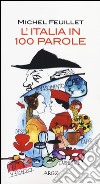 L'Italia in 100 parole libro di Feuillet Michel