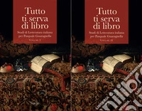 Tutto ti serva di libro. Studi di letteratura italiana per Pasquale Guaragnella. Vol. 1-2 libro