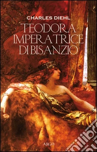 Teodora imperatrice di Bisanzio libro