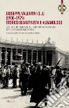 Giuseppe Valentini (s.j.) (1900-1979) storico bizantinista e albanologo. Studi e ricerche nel quarantennale della sua scomparsa libro