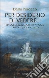 Per desiderio di vedere... Viaggi e narrazioni di viaggio tra Cinque e Seicento libro