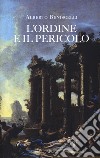 L'ordine e il pericolo. Conflitti, idee, dissacrazioni nella cultura letteraria tra Cinque e Settecento libro