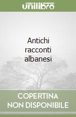 Antichi racconti albanesi