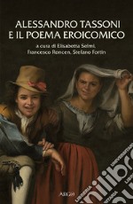 Alessandro Tassoni e il poema eroicomico. Atti del Convegno (Padova, 6-7 giugno 2019) libro