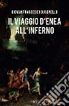 Il viaggio d'Enea all'Inferno libro di Busenello Giovan Francesco Lattarico J. (cur.)