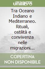 Tra Oceano Indiano e Mediterraneo. Rituali, ostilità e convivenza nelle migrazioni dallo Sri Lanka libro