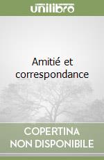 Amitié et correspondance libro