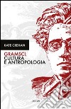 Gramsci, cultura e antropologia libro