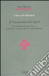 Il buon uso dei santi. San Martino e sant'Anna: tradizione scritta e autonomia folclorica libro