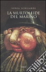 La «Murtoleide» del Marino. Satira di un poeta «goffo» libro