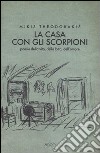 La casa con gli scorpioni. Poesie della vita, della lotta, dell'amore libro