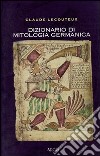 Dizionario di mitologia germanica. Ediz. illustrata libro di Lecouteux Claude