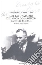 Dal laboratorio del «Mondo magico». Carteggio 1940-1943 libro