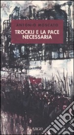 Trockij e la pace necessaria. 1918: la socialdemocrazia e la tragedia russa libro