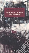 Trockij e la pace necessaria. 1918: la socialdemocrazia e la tragedia russa libro di Moscato Antonio