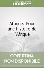 Afrique. Pour une histoire de l'Afrique