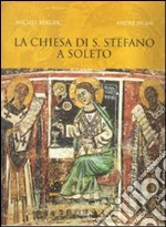 La chiesa di Santo Stefano a Soleto. Ediz. illustrata libro