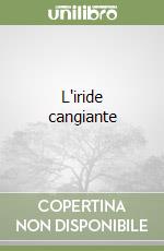 L'iride cangiante