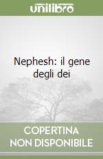 Nephesh: il gene degli dei libro
