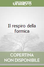 Il respiro della formica