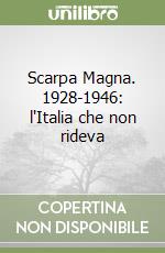 Scarpa Magna. 1928-1946: l'Italia che non rideva libro