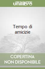 Tempo di amicizie libro