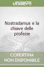 Nostradamus e la chiave delle profezie