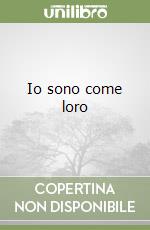Io sono come loro
