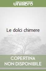 Le dolci chimere libro