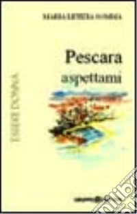 Pescara aspettami libro