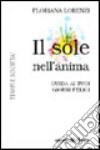 Il sole nell'anima. Guida ai tuoi giorni felici libro