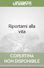 Riportami alla vita libro