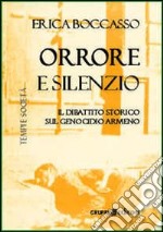 Orrore e silenzio. Il dibattito storico sul genocidio armeno libro