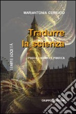 Tradurre la scienza. Profili teorici e pratica libro