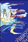 La luna del lago. Ediz. illustrata libro