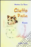 Ciuffo e Palla. Ediz. illustrata libro