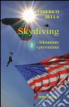 Skydiving allenamento e prevenzione libro di Bella Federico