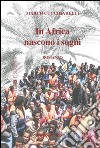 In Africa nascono i sogni libro di Cucchiarelli Marco