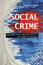 Social crime. Yara Gambirasio e Massimo Bossetti nei gruppi di Facebook libro