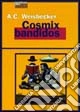 Cosmic bandidos