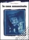 La casa assassinata libro di Magnan Pierre