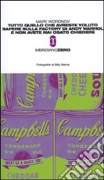 Tutto quello che avreste voluto sapere sulla Factory di Andy Warhol e non avete mai osato chiedere libro