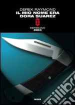 Il mio nome era Dora Suarez libro