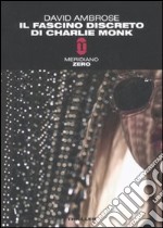 Il fascino discreto di Charlie Monk libro