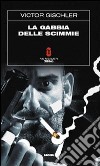 La Gabbia delle scimmie libro di Gischler Victor