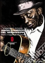 Angeli perduti del Mississippi. Storie e leggende del blues