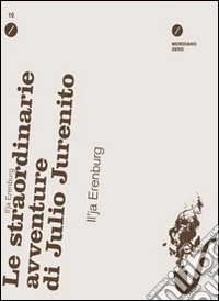 Le straordinarie avventure di Julio Jurenito libro