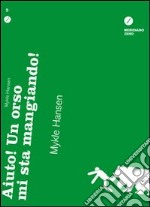 Aiuto! Un orso mi sta mangiando! libro