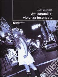 Atti casuali di violenza insensata libro